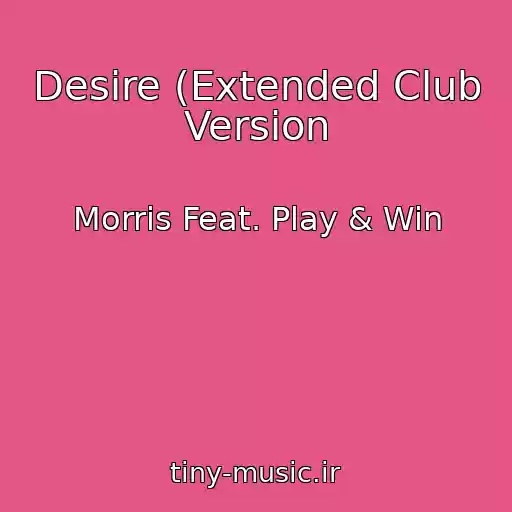 کاور آهنگ Desire (Extended Club Version از Morris Feat. Play & Win