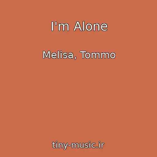 کاور آهنگ I'm Alone از Melisa, Tommo