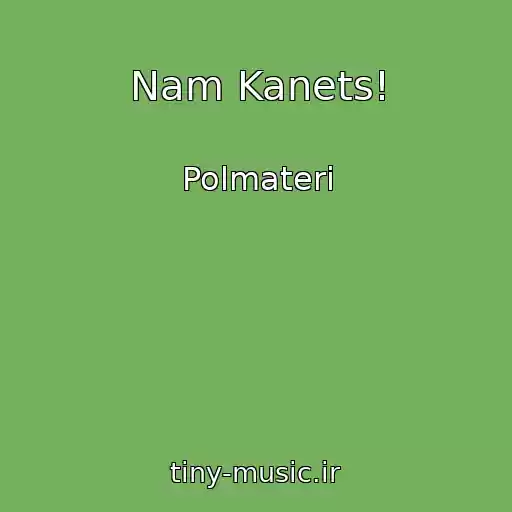 کاور آهنگ Nam Kanets! از Polmateri