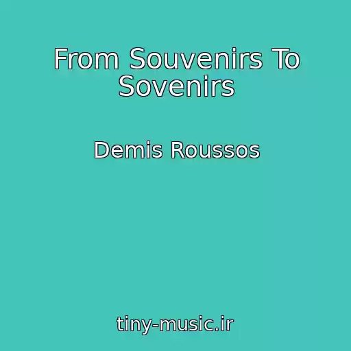 کاور آهنگ From Souvenirs To Sovenirs از Demis Roussos
