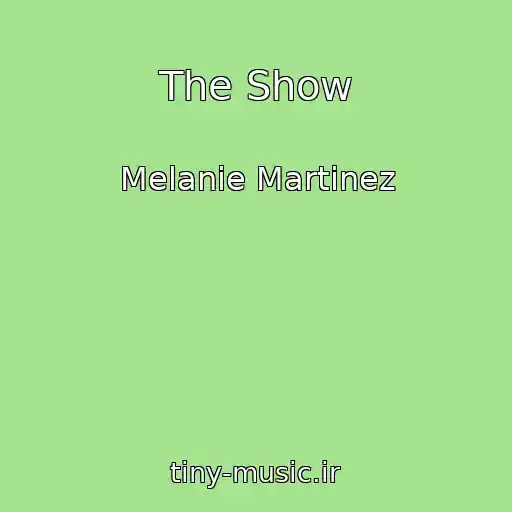 کاور آهنگ The Show از Melanie Martinez