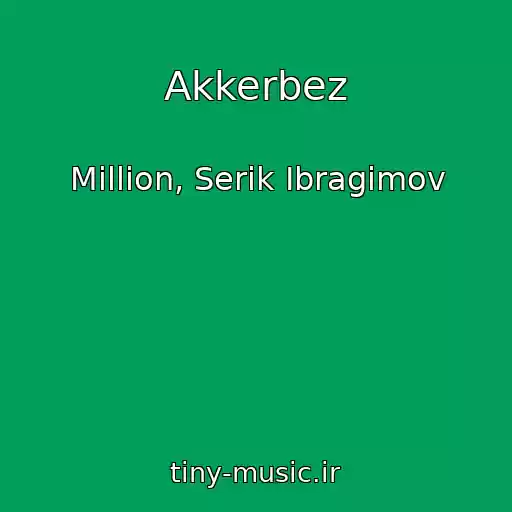 کاور آهنگ Akkerbez از Million, Serik Ibragimov