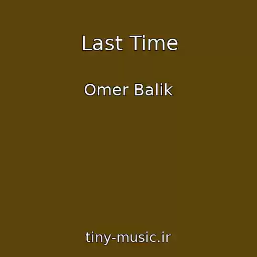 کاور آهنگ Last Time از Omer Balik