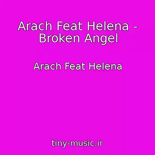 کاور آهنگ Arach Feat Helena - Broken Angel از Arach Feat Helena