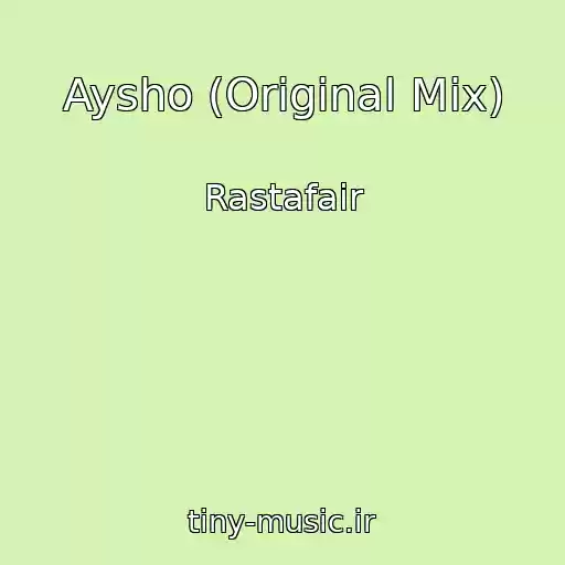 کاور آهنگ Aysho (Original Mix) از Rastafair