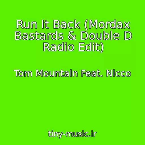 کاور آهنگ Run It Back (Mordax Bastards & Double D Radio Edit) از Tom Mountain Feat. Nicco