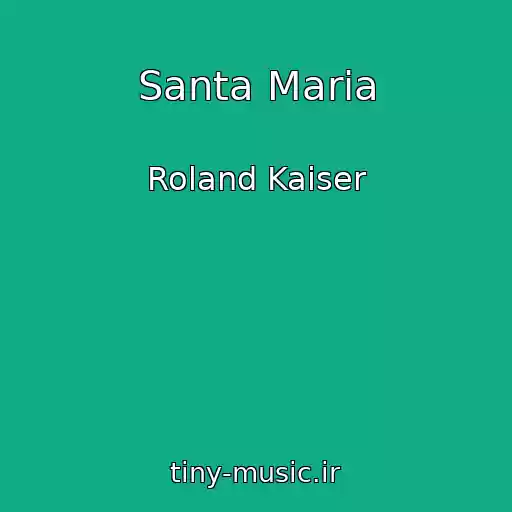 کاور آهنگ Santa Maria از Roland Kaiser