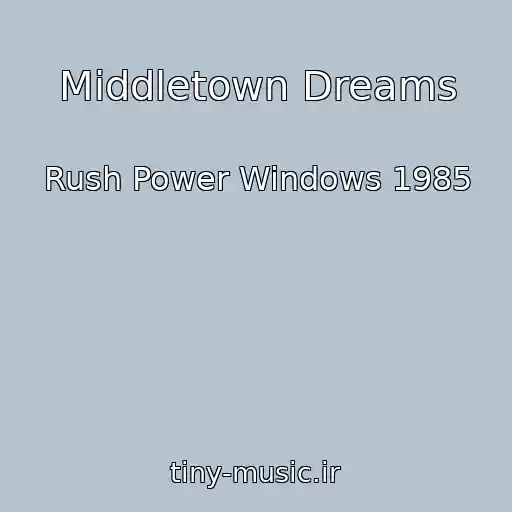 کاور آهنگ Middletown Dreams از Rush Power Windows 1985