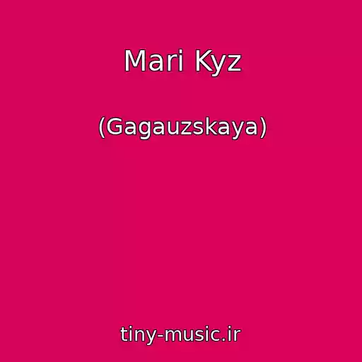 کاور آهنگ Mari Kyz از (Gagauzskaya)