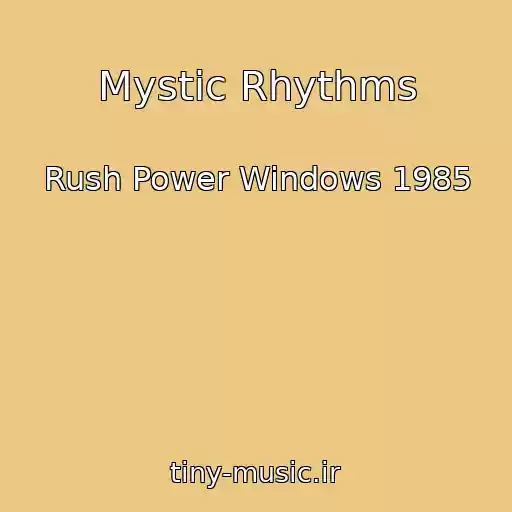 کاور آهنگ Mystic Rhythms از Rush Power Windows 1985