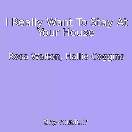 کاور آهنگ I Really Want To Stay At Your House از Rosa Walton, Hallie Coggins