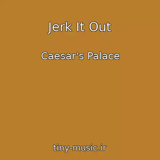 کاور آهنگ Jerk It Out از Caesar's Palace