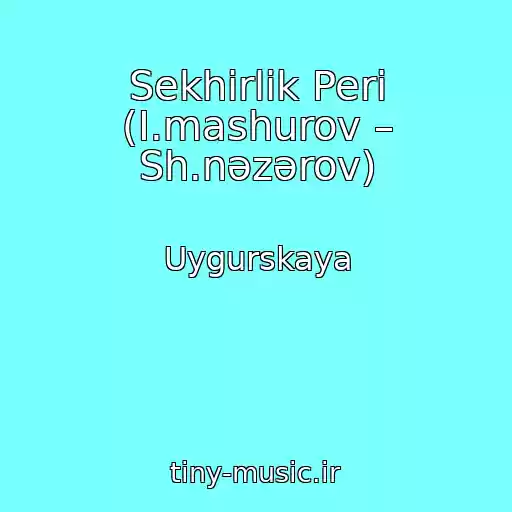 کاور آهنگ Sekhirlik Peri (I.mashurov – Sh.nәzәrov) از Uygurskaya