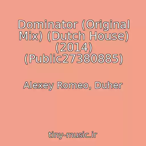 کاور آهنگ Dominator (Original Mix) (Dutch House) (2014) (Public27380885) از Alexey Romeo, Duher