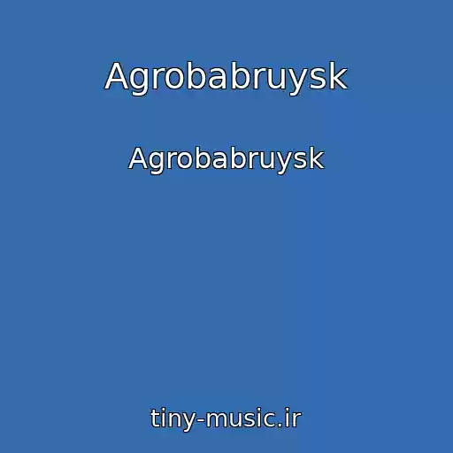 کاور آهنگ Agrobabruysk از Agrobabruysk