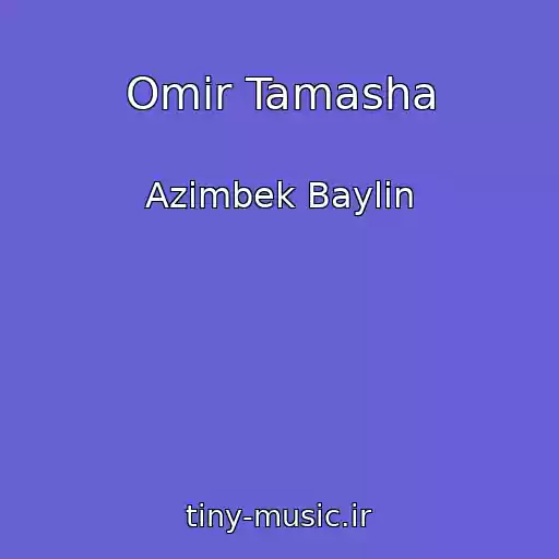 کاور آهنگ Omir Tamasha از Azimbek Baylin