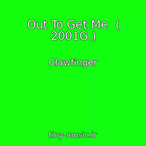 کاور آهنگ Out To Get Me  ( 2001G.) از Clawfinger