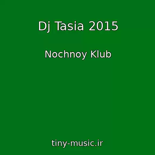 کاور آهنگ Dj Tasia 2015 از Nochnoy Klub