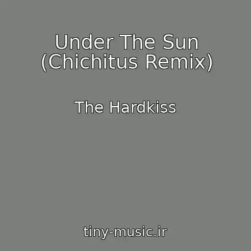 کاور آهنگ Under The Sun (Chichitus Remix) از The Hardkiss