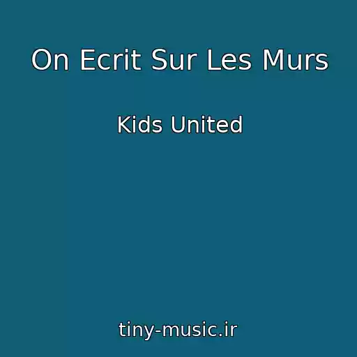 کاور آهنگ On Ecrit Sur Les Murs از Kids United