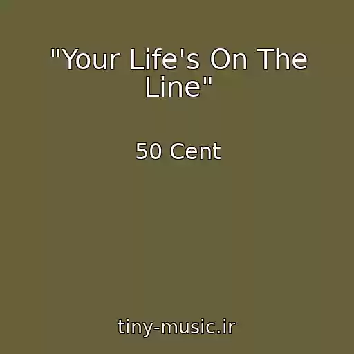 کاور آهنگ "Your Life's On The Line" از 50 Cent