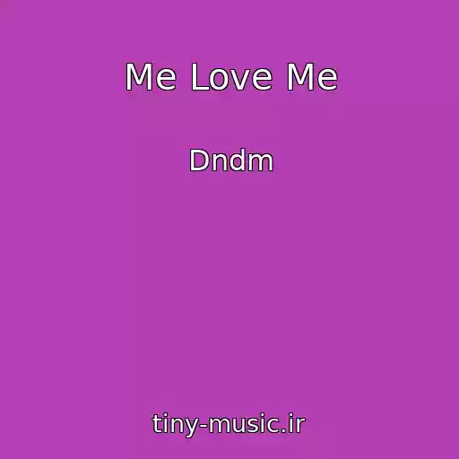 کاور آهنگ Me Love Me از Dndm