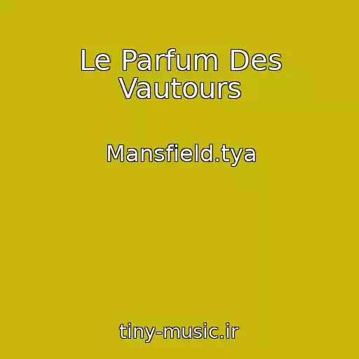 کاور آهنگ Le Parfum Des Vautours از Mansfield.tya