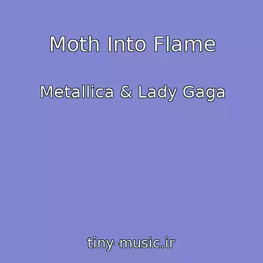 کاور آهنگ Moth Into Flame از Metallica & Lady Gaga