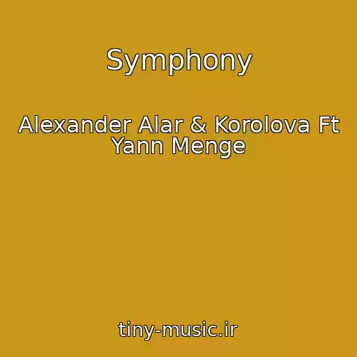 کاور آهنگ Symphony از Alexander Alar & Korolova Ft Yann Menge