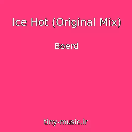 کاور آهنگ Ice Hot (Original Mix) از Boerd