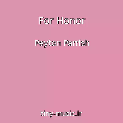 کاور آهنگ For Honor از Peyton Parrish