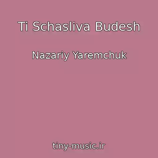 کاور آهنگ Ti Schasliva Budesh از Nazarіy Yaremchuk