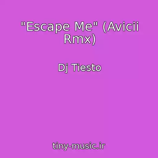 کاور آهنگ "Escape Me" (Avicii Rmx) از Dj Tiesto
