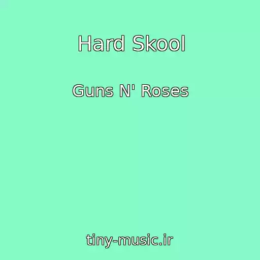 کاور آهنگ Hard Skool از Guns N' Roses