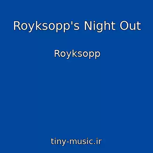 کاور آهنگ Royksopp's Night Out از Royksopp