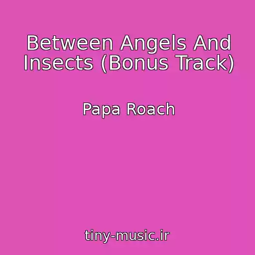 کاور آهنگ Between Angels And Insects (Bonus Track) از Papa Roach
