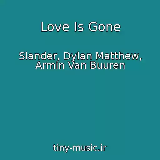 کاور آهنگ Love Is Gone از Slander, Dylan Matthew, Armin Van Buuren