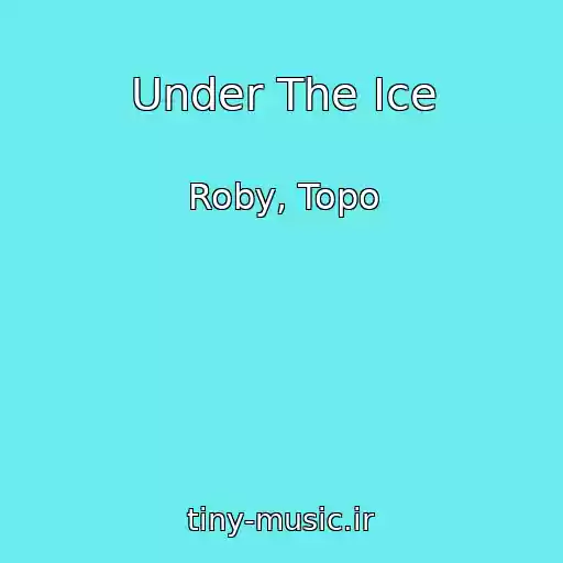 کاور آهنگ Under The Ice از Roby, Topo