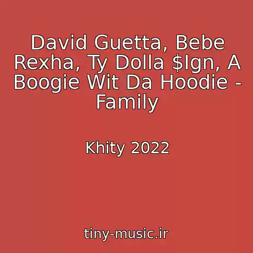 کاور آهنگ David Guetta, Bebe Rexha, Ty Dolla $Ign, A Boogie Wit Da Hoodie - Family از Khity 2022