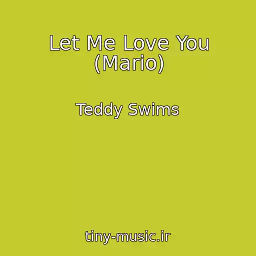 کاور آهنگ Let Me Love You (Mario) از Teddy Swims