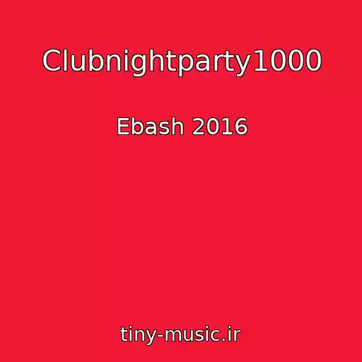 کاور آهنگ Clubnightparty1000 از Ebash 2016