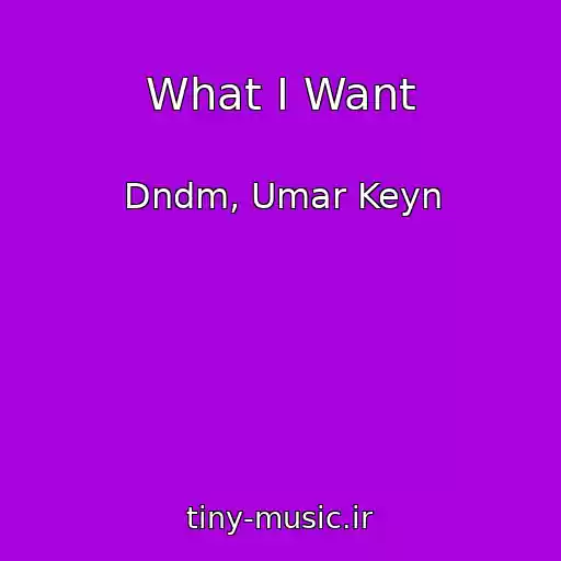 کاور آهنگ What I Want از Dndm, Umar Keyn