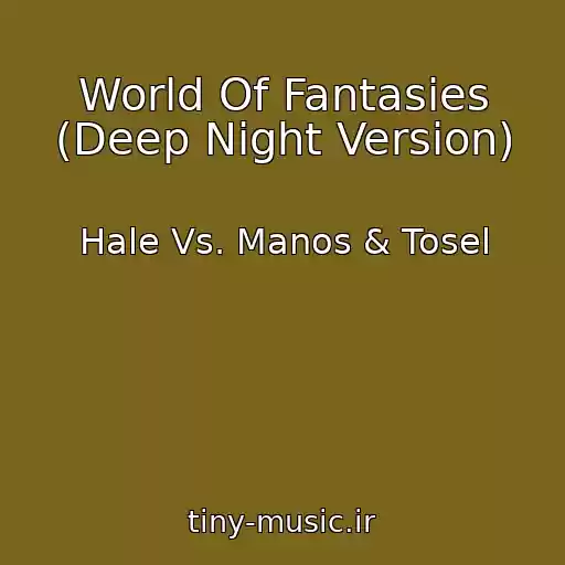 کاور آهنگ World Of Fantasies (Deep Night Version) از Hale Vs. Manos & Tosel