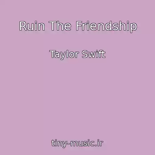 کاور آهنگ Ruin The Friendship از Taylor Swift