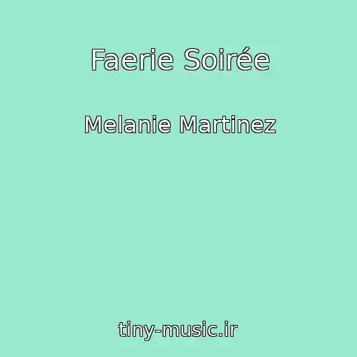 کاور آهنگ Faerie Soirée از Melanie Martinez