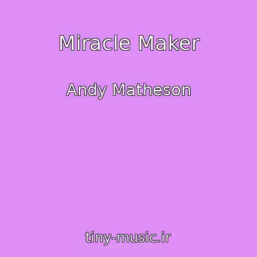 کاور آهنگ Miracle Maker از Andy Matheson