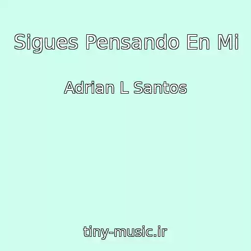 کاور آهنگ Sigues Pensando En Mi از Adrian L Santos