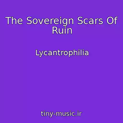 کاور آهنگ The Sovereign Scars Of Ruin از Lycantrophilia