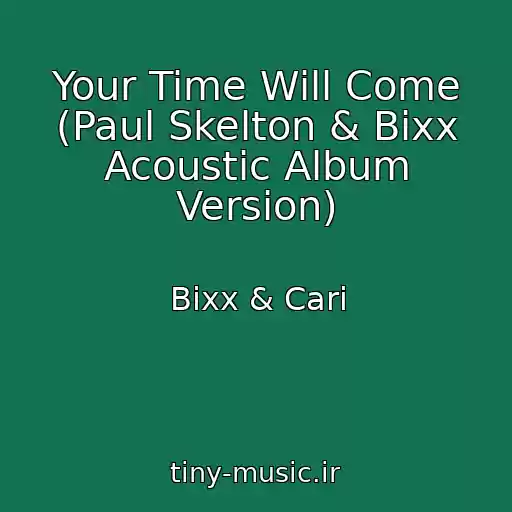 کاور آهنگ Your Time Will Come (Paul Skelton & Bixx Acoustic Album Version) از Bixx & Cari