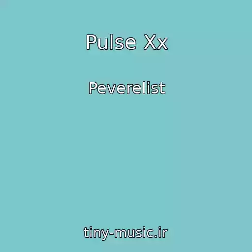 کاور آهنگ Pulse Xx از Peverelist